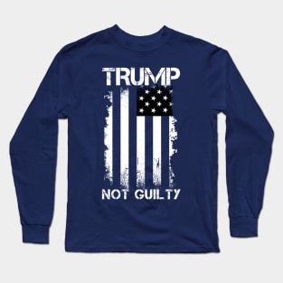 Trump Not Guilty, Free Trump, I stand with Trump. Long Sleeve T-Shirt